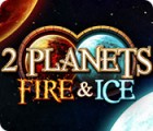 2 Planets Fire & Ice spil