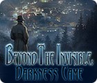 Beyond the Invisible: Darkness Came spil