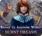 Bridge to Another World: Burnt Dreams spil