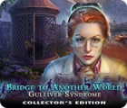 Bridge to Another World: Gulliver Syndrome Collector's Edition spil