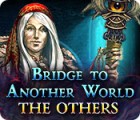 Bridge to Another World: The Others spil