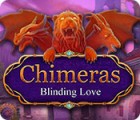 Chimeras: Blinding Love spil