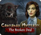 Crossroad Mysteries: The Broken Deal spil