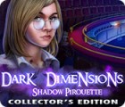 Dark Dimensions: Shadow Pirouette Collector's Edition spil