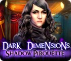 Dark Dimensions: Shadow Pirouette spil
