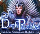 Dark Parables: The Swan Princess and The Dire Tree spil