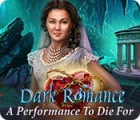 Dark Romance: A Performance to Die For spil