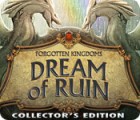 Forgotten Kingdoms: Dream of Ruin Collector's Edition spil
