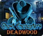 Ghost Encounters: Deadwood spil