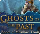 Ghosts of the Past: Bones of Meadows Town spil