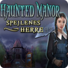 Haunted Manor: Spejlenes herre spil