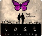 Lost in the City: Post Scriptum spil Lost in the City: Post Scriptum spil