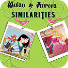 Mulan and Aurora. Similarities spil