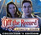 Off The Record: Liberty Stone Collector's Edition spil