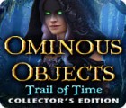 Ominous Objects: Trail of Time Collector's Edition spil