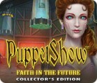 PuppetShow: Faith in the Future Collector's Edition spil