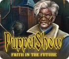 PuppetShow: Faith in the Future spil