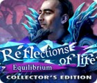 Reflections of Life: Equilibrium Collector's Edition spil
