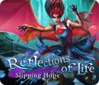 Reflections of Life: Slipping Hope spil