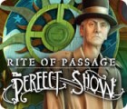 Rite of Passage: The Perfect Show spil