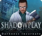 Shadowplay: Darkness Incarnate Collector's Edition spil