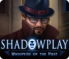 Shadowplay: Whispers of the Past spil