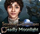 Stranded Dreamscapes: Deadly Moonlight spil
