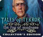 Tales of Terror: The Fog of Madness Collector's Edition spil