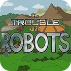 The Trouble With Robots spil