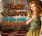 The Theatre of Shadows: As You Wish Strategy Guide spil