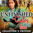 Unfinished Tales: Illicit Love Collector's Edition spil