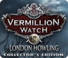 Vermillion Watch: London Howling Collector's Edition spil