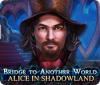 Bridge to Another World: Alice in Shadowland spil