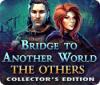Bridge to Another World: The Others Collector's Edition spil