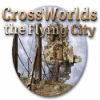 Crossworlds: The Flying City spil