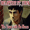 Delaware St. John: The Town with No Name spil