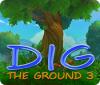 Dig The Ground 3 spil