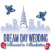 Dream Day Wedding: Married in Manhattan spil