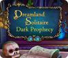 Dreamland Solitaire: Dark Prophecy spil