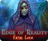 Edge of Reality: Fatal Luck spil