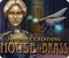 Fantastic Creations: House of Brass spil