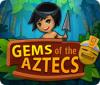 Gems Of The Aztecs spil
