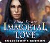 Immortal Love: Blind Desire Collector's Edition spil