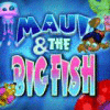 Maui & The Big Fish spil