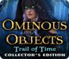 Ominous Objects: Trail of Time Collector's Edition spil