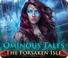 Ominous Tales: The Forsaken Isle spil
