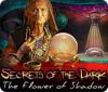 Secrets of the Dark: The Flower of Shadow spil