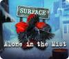 Surface: Alone in the Mist spil