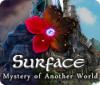Surface: Mystery of Another World spil