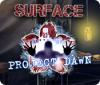 Surface: Project Dawn spil